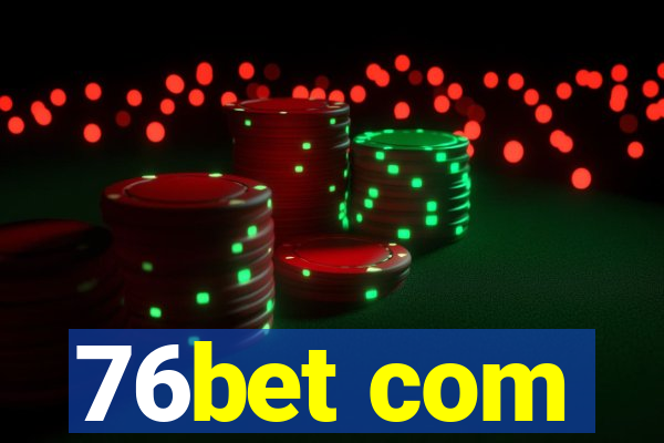 76bet com